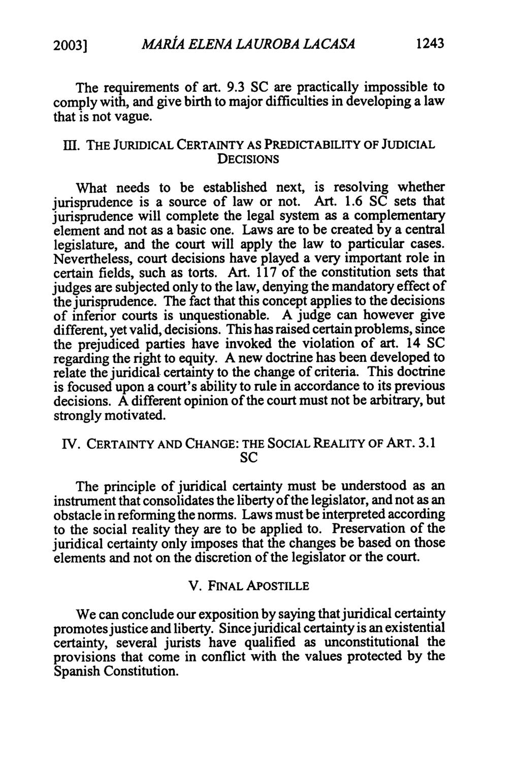 2003] MARIA ELENA LAUROBA LACASA 1243 The requirements of art. 9.3 SC are practically impossible to comply with, and give birth to major difficulties in developing a law that is not vague. Ill.