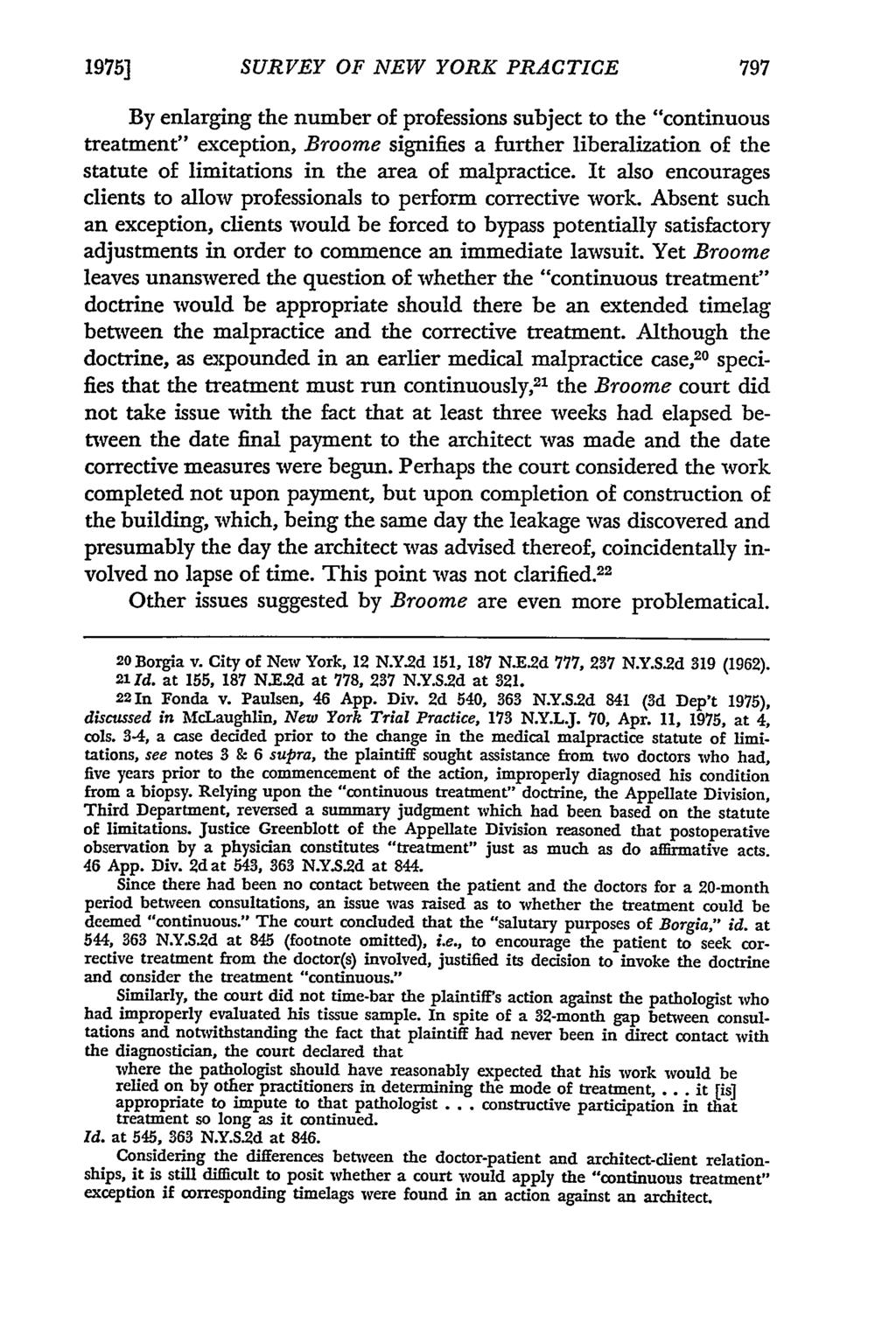 1975] SURVEY OF NEW YORK PRACTICE By enlarging the number of professions subject to the "continuous treatment" exception, Broome signifies a further liberalization of the statute of limitations in