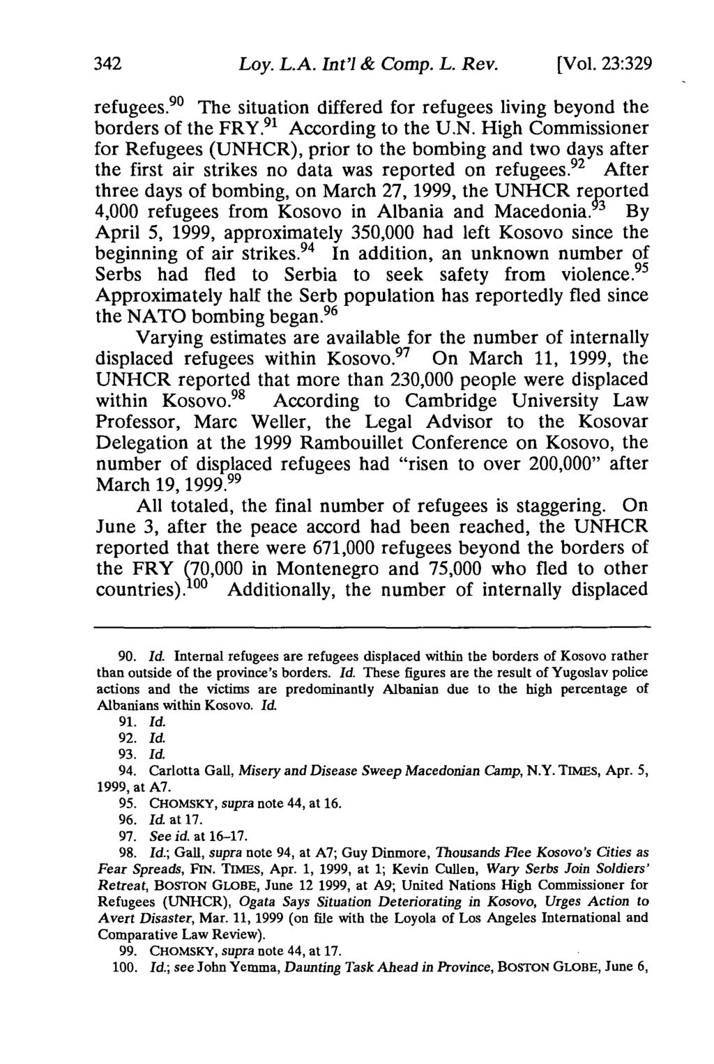 Loy. L.A. Int'l & Comp. L. Rev. [Vol. 23:329 refugees. 90 The situation differed for refugees living beyond the borders of the FRY. 91 According to the U.N.