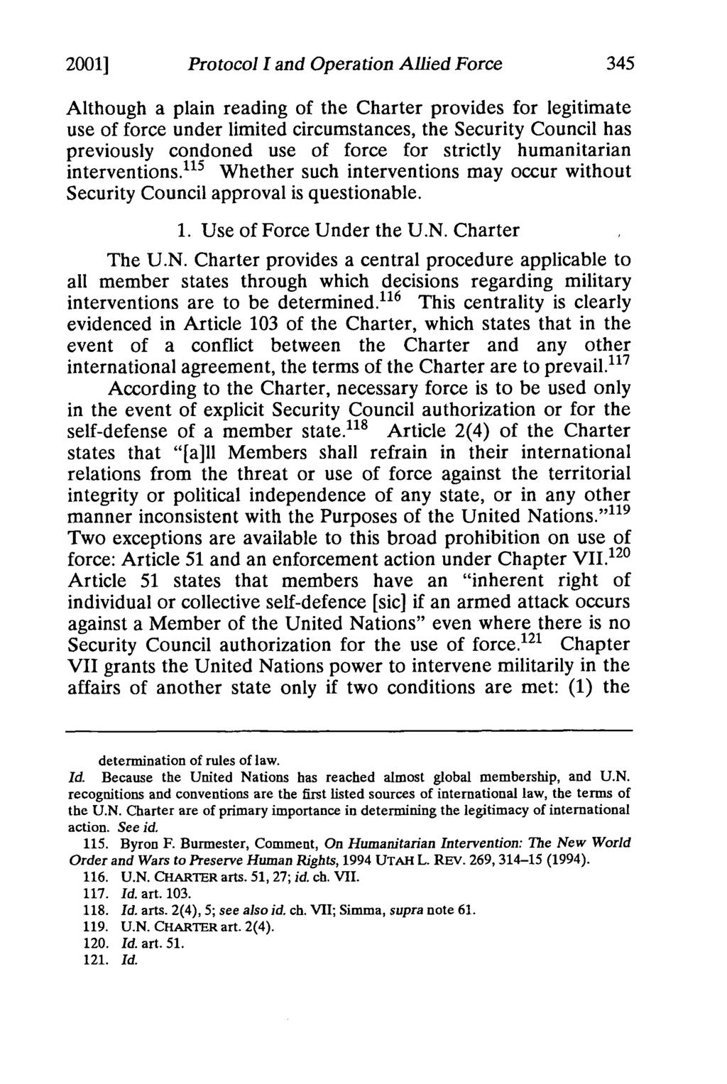 2001] Protocol I and Operation Allied Force Although a plain reading of the Charter provides for legitimate use of force under limited circumstances, the Security Council has previously condoned use