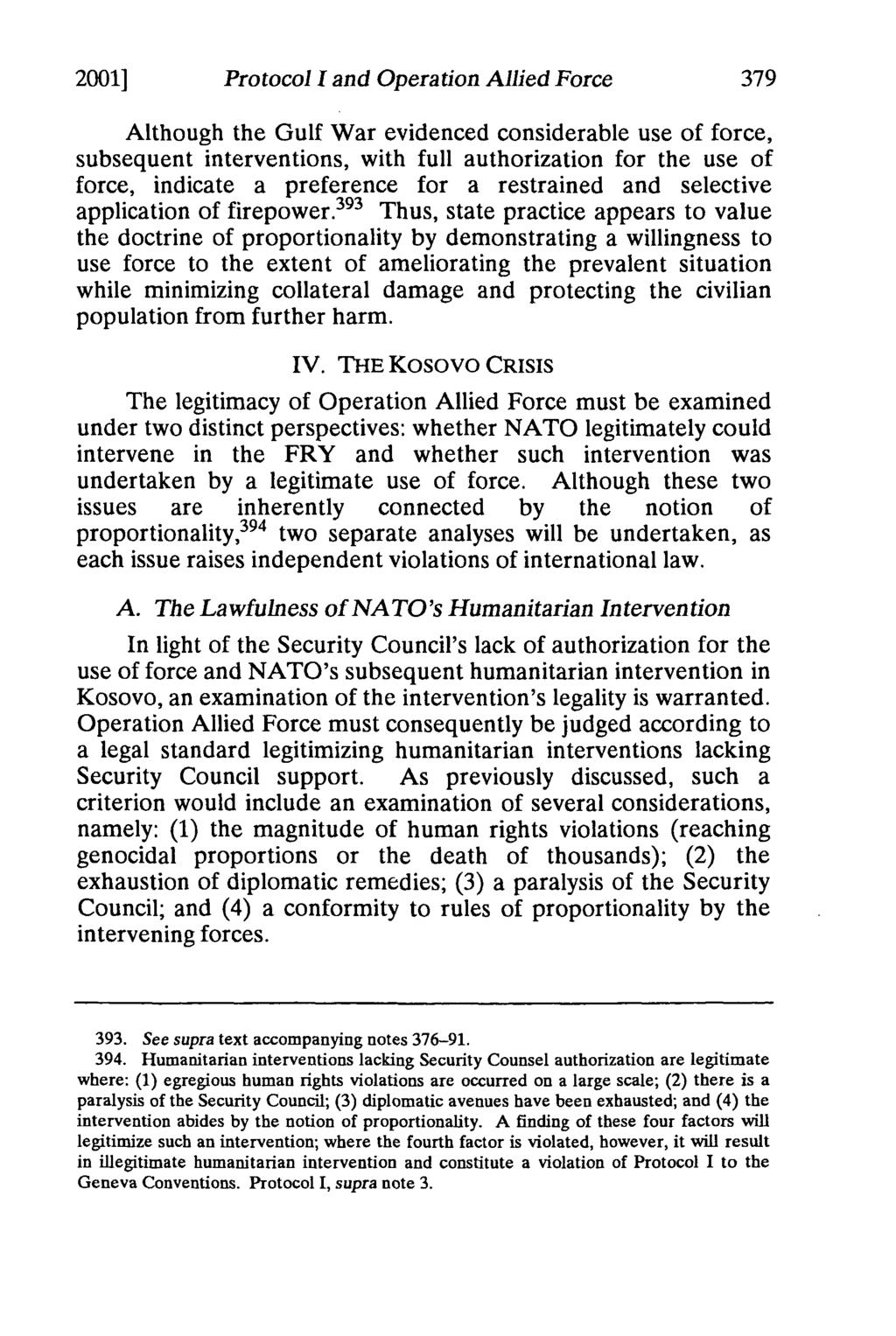 20011 Protocol I and Operation Allied Force Although the Gulf War evidenced considerable use of force, subsequent interventions, with full authorization for the use of force, indicate a preference
