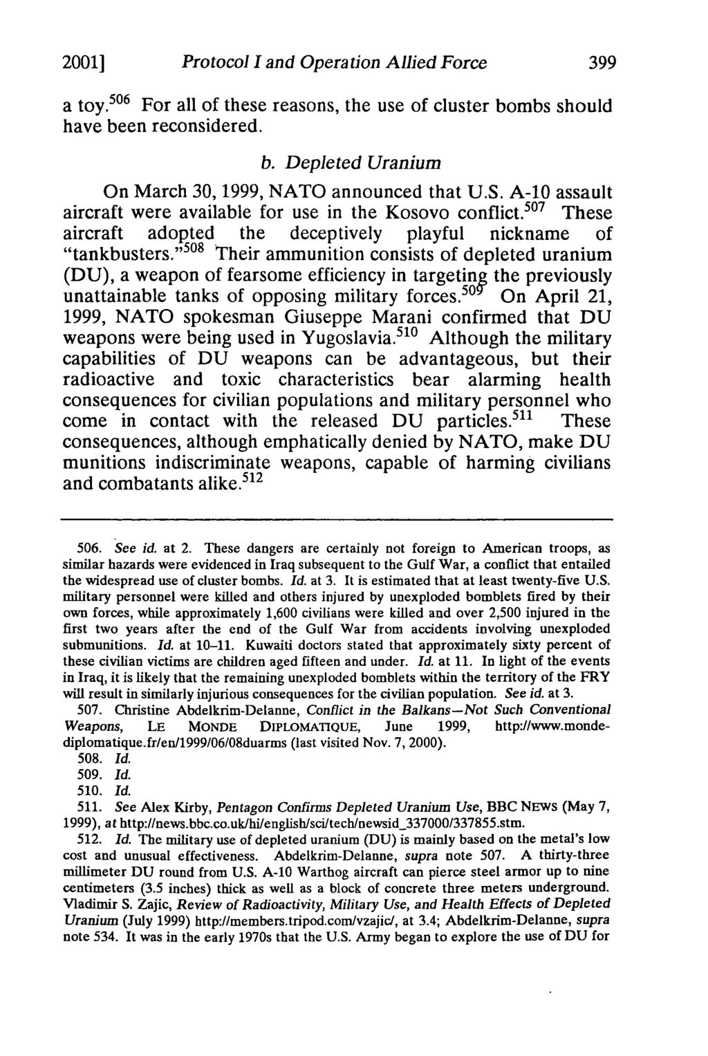 20011 Protocol I and Operation Allied Force 399 a toy. 50 6 For all of these reasons, the use of cluster bombs should have been reconsidered. b. Depleted Uranium On March 30, 1999, NATO announced that U.