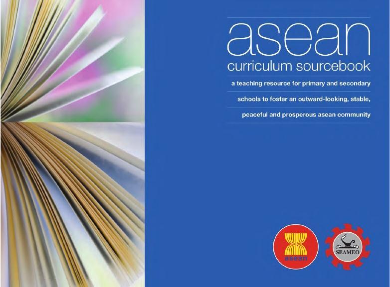 ASEAN Curriculum Sourcebook Developed Curriculum Framework with Themes and Pathways Efforts ongoing to introduce the