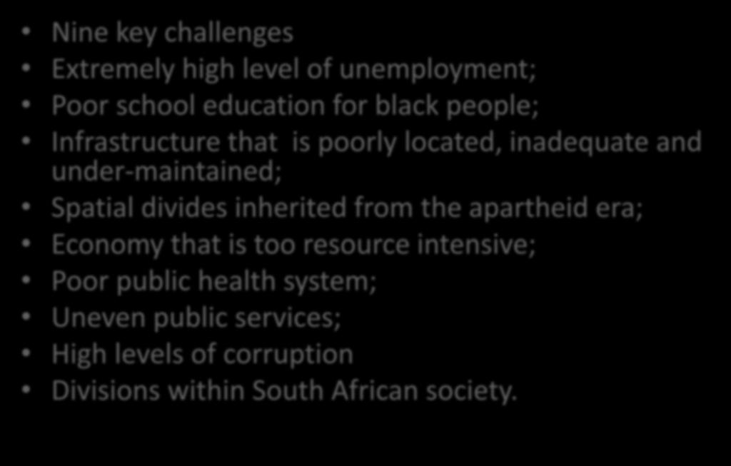 and under-maintained; Spatial divides inherited from the apartheid era; Economy that is too resource
