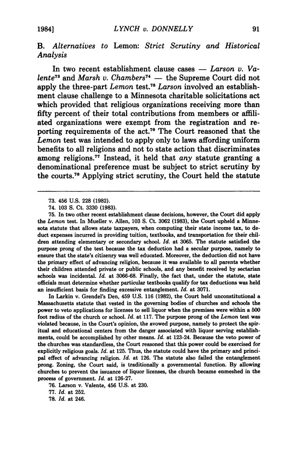 1984] LYNCH v. DONNELLY B. Alternatives to Lemon: Strict Scrutiny and Historical Analysis In two recent establishment clause cases - Larson v. Valente 7 and Marsh v.