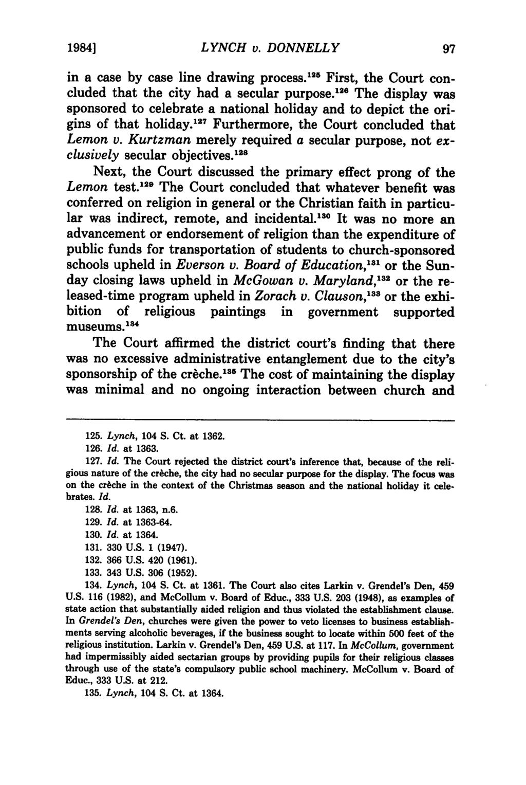 1984] LYNCH v. DONNELLY in a case by case line drawing process. 125 First, the Court concluded that the city had a secular purpose.
