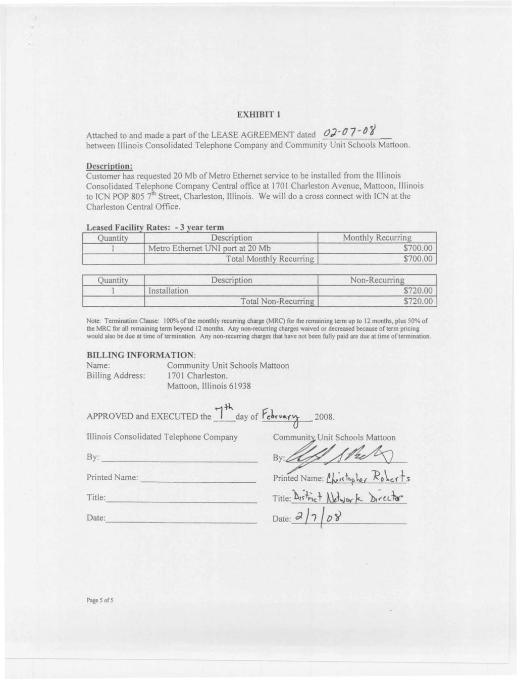 EXHIBIT 1 Attached to and made a part of the LEASE AGREEMENT dated (JJ-O 7- b ~ between Illinois Consolidated Telephone Company and Community Unit Schools Mattoon.