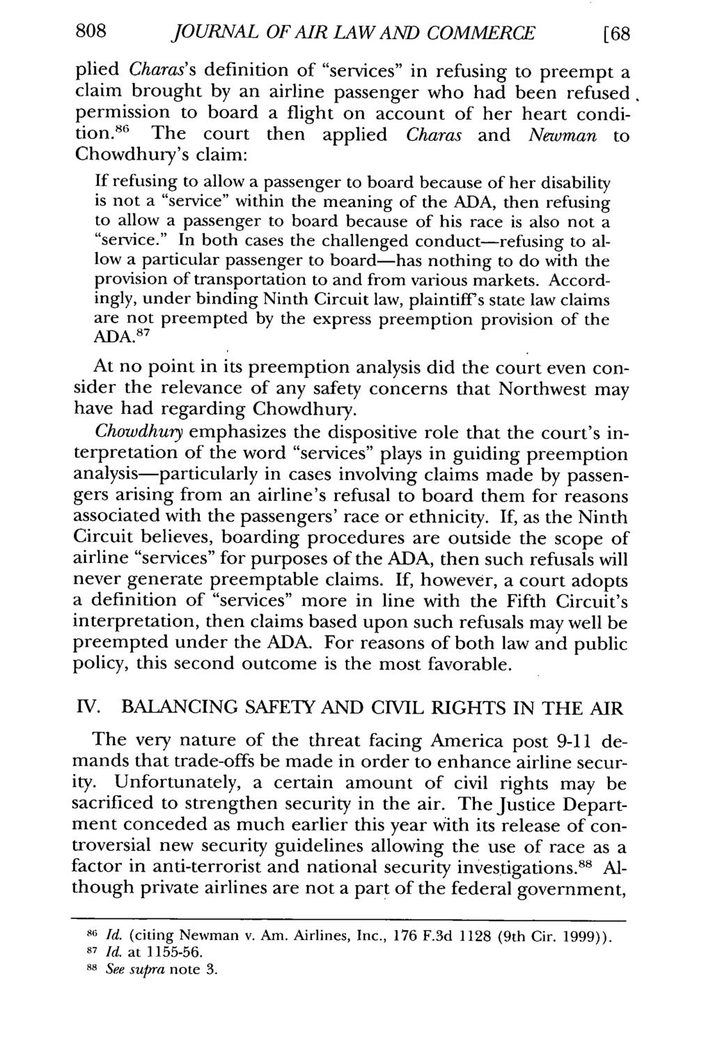 808 JOURNAL OF AIR LAW AND COMMERCE plied Charas's definition of "services" in refusing to preempt a claim brought by an airline passenger who had been refused.
