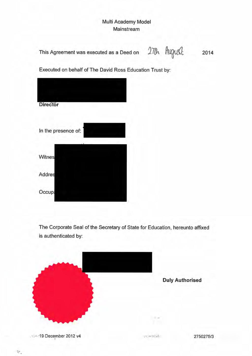 This Agreement was executed as a Deed on 17{h ~ 2014 Executed on behalf of The David Ross Education Trust by: In the presence of: The Corporate