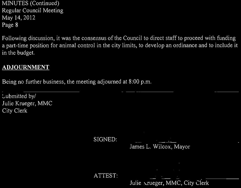 May 14, 2012 Page 8 Following discussion, it was the consensus of the Council to direct staffto proceed with funding a part-time position for animal control in the city limits, to develop an
