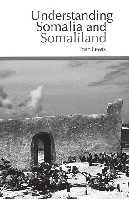Understanding Somalia and Somaliland: Culture, history, society* Ioan M Lewis The publishers could hardly have timed better the release of this new short volume by the doyen of Anglophone Somali