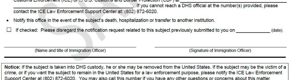 for ICE as far before release as possible. This form does not request extra detention, but ICE may also issue a hold request on the same person at any time.