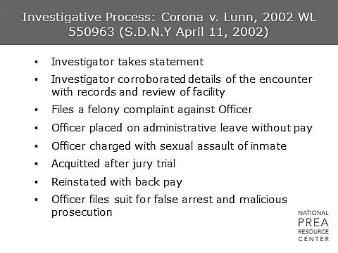 Process The investigator corroborated some details provide by the inmate and filed a felony case against the officer.
