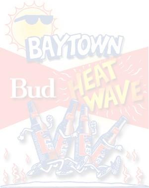 24th Baytown Bud Heat Wave 5 Mile Run Date: Thursday, July 4, 2013 Race Start Time: 7:00 AM Start: 511 S. Whiting Street, Baytown Texas 77520 Finish: Wismer Distributing (about 0.