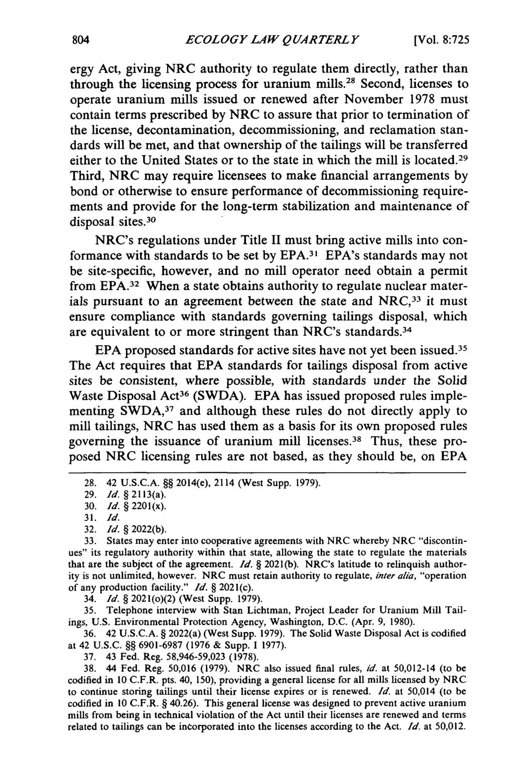 ECOLOGY LAW QUARTERL Y [Vol. 8:725 ergy Act, giving NRC authority to regulate them directly, rather than through the licensing process for uranium mills.
