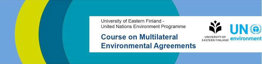 University of Eastern Finland United Nations Environment Programme 15 th Course on Multilateral Environmental Agreements: The Environment and Human Rights DRAFT AGENDA AS OF 8 August Monday, 20