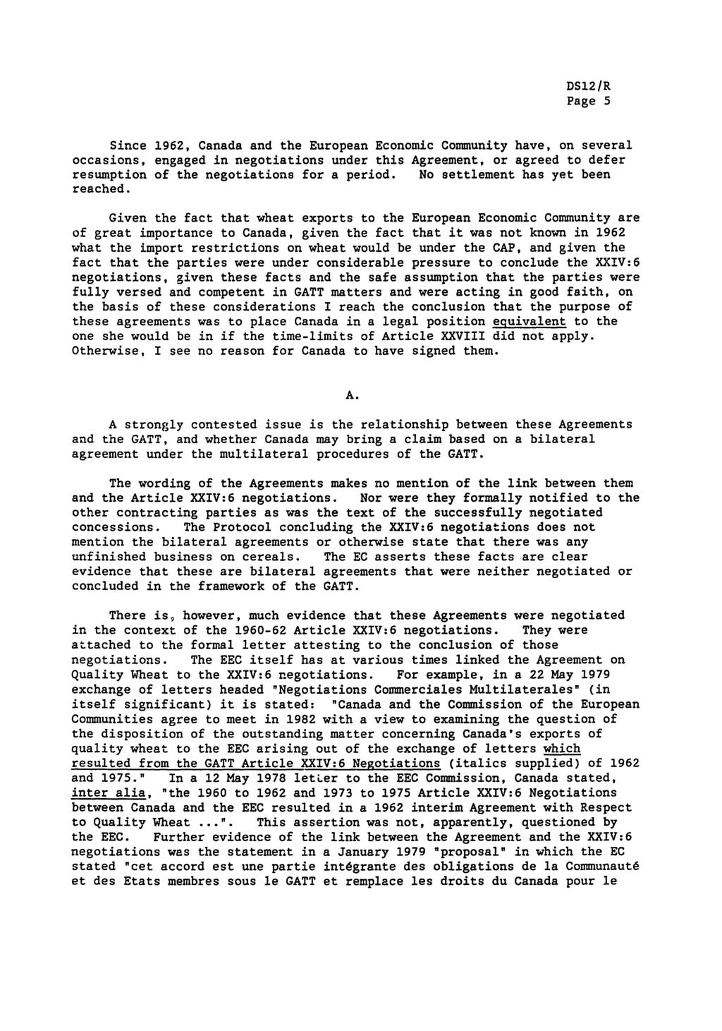 Page 5 Since 1962, Canada and the European Economic Community have, on several occasions, engaged in negotiations under this Agreement, or agreed to defer resumption of the negotiations for a period.