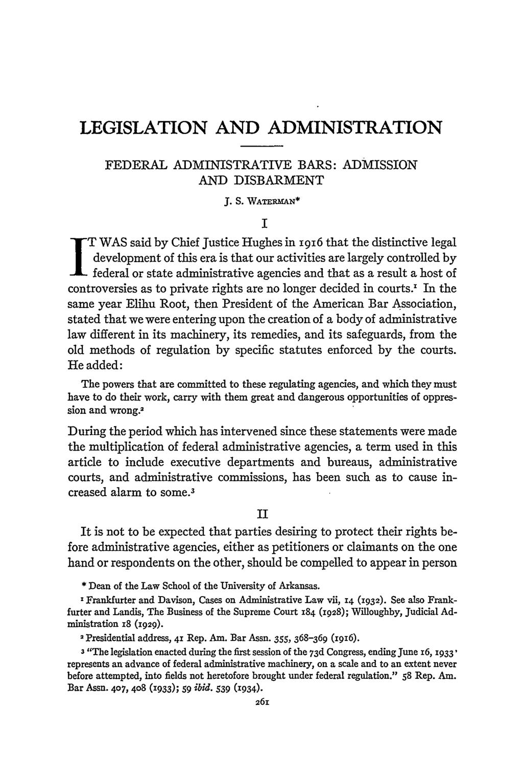 LEGISLATION AND ADMINISTRATION FEDERAL ADMINISTRATIVE BARS: ADMISSION AND DISBARMENT J. S.