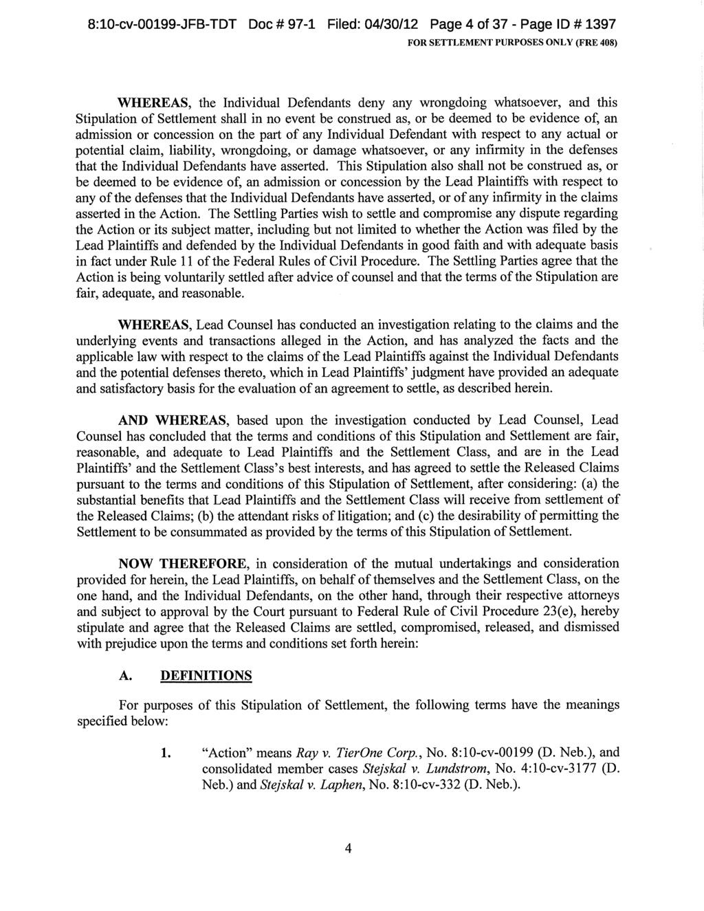 8:10-cv-00199-JFB-TDT Doc # 97-1 Filed: 04/30/12 Page 4 of 37 - Page ID # 1397 WHEREAS, the Individual Defendants deny any wrongdoing whatsoever, and this Stipulation of Settlement shall in no event