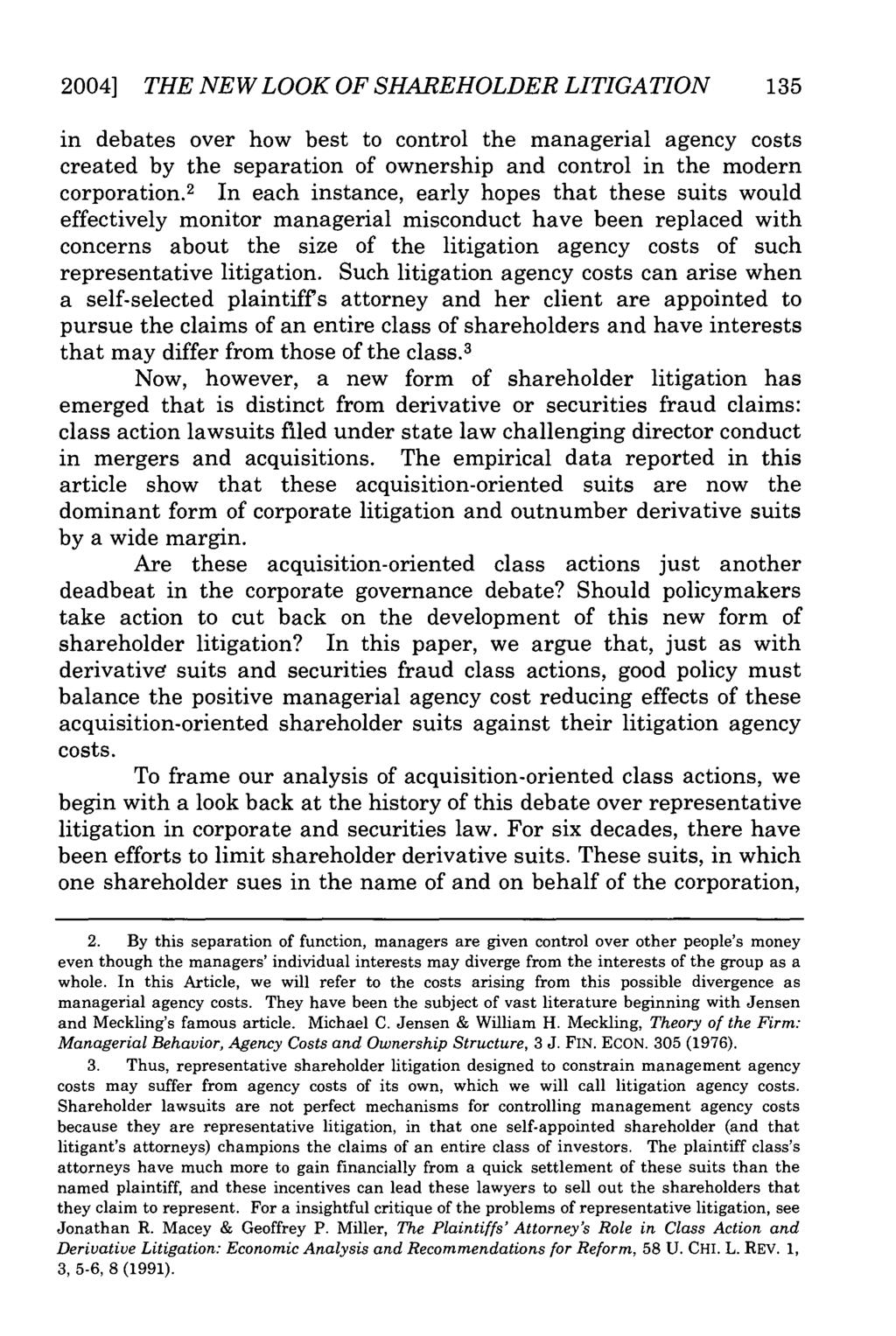 2004] THE NEW LOOK OF SHAREHOLDER LITIGATION 135 in debates over how best to control the managerial agency costs created by the separation of ownership and control in the modern corporation.