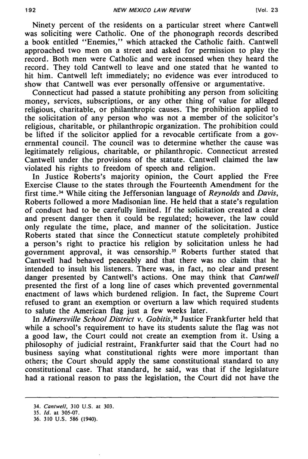 NEW MEXICO LAW REVIEW [Vol. 23 Ninety percent of the residents on a particular street where Cantwell was soliciting were Catholic.