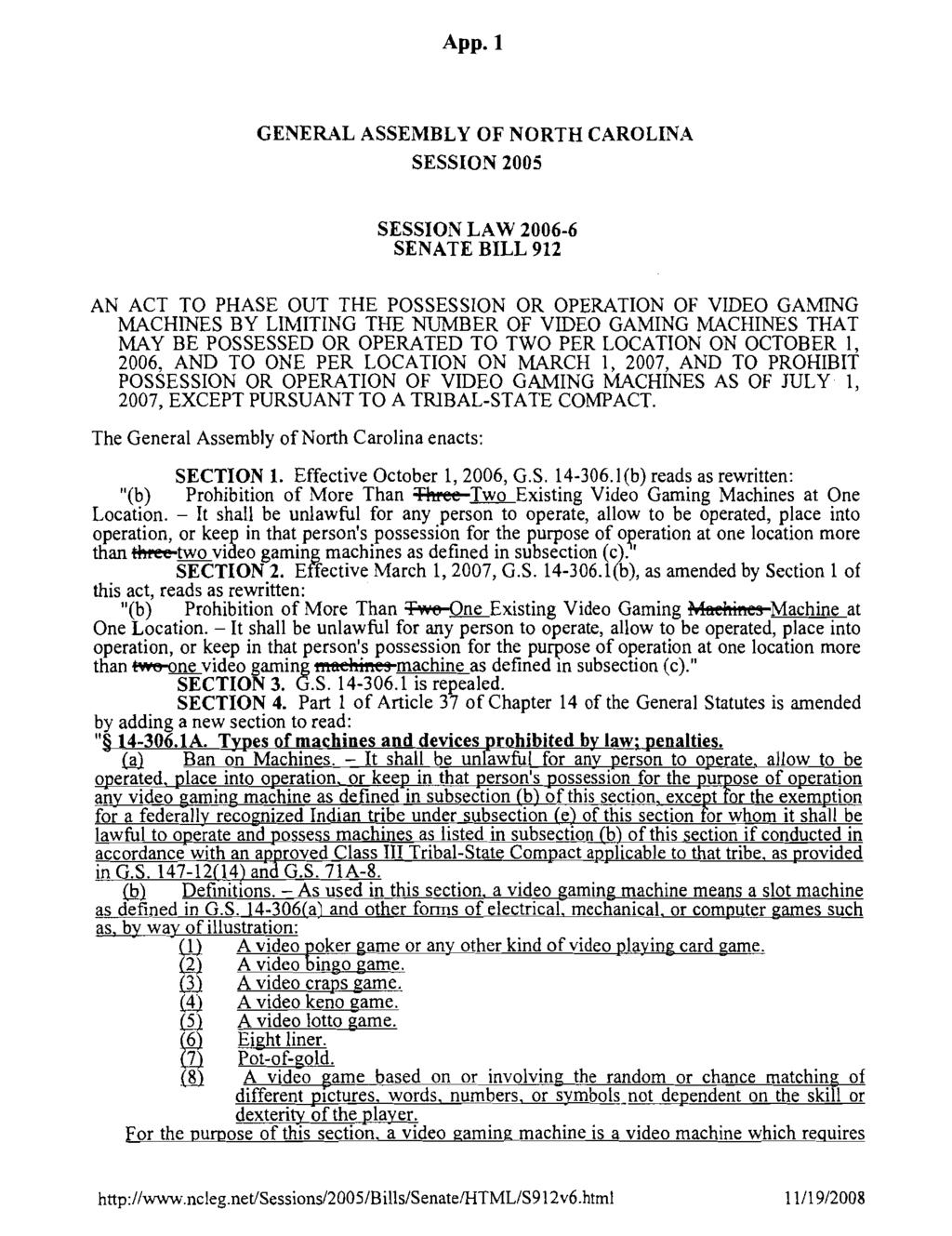 GENEIWL ASSEMBLY OF NORTH CAROLINA SESSION 2005 SESSION LAW 2006-6 SENATE BILL 912 AN ACT TO PHASE OUT THE POSSESSION OR OPERATION OF VIDEO GAMING MACHINES BY LIMITING THE NUMBER OF VIDEO GAMING