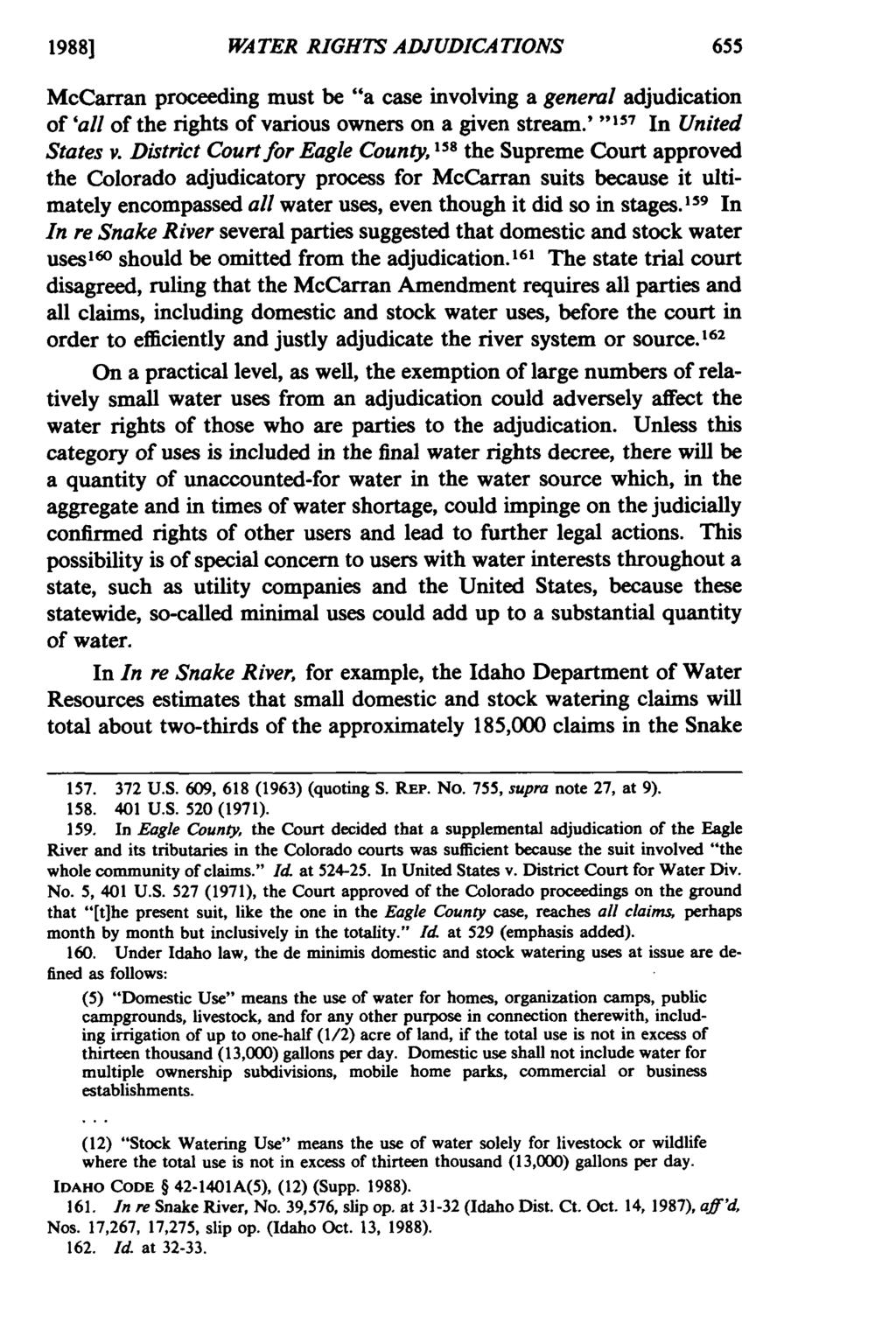 1988] WATER RIGHTS ADJUDICATIONS McCarran proceeding must be "a case involving a general adjudication of 'all of the rights of various owners on a given stream.' "157 In United States v.