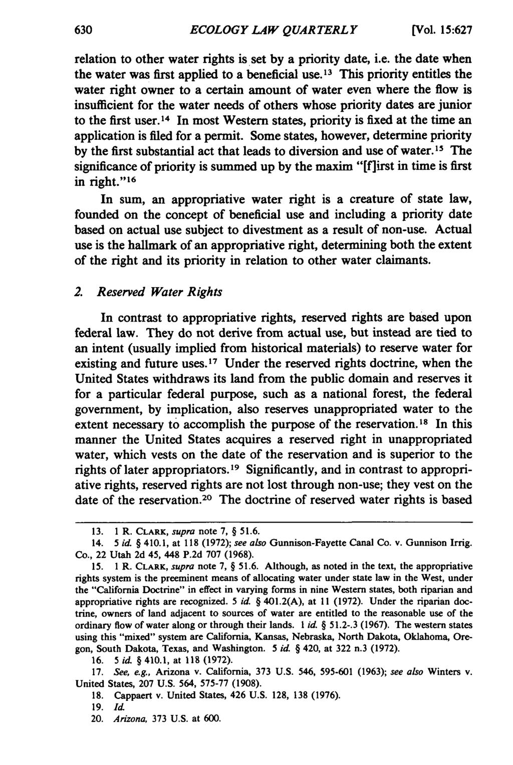 ECOLOGY LAW QUARTERLY [Vol. 15:627 relation to other water rights is set by a priority date, i.e. the date when the water was first applied to a beneficial use.
