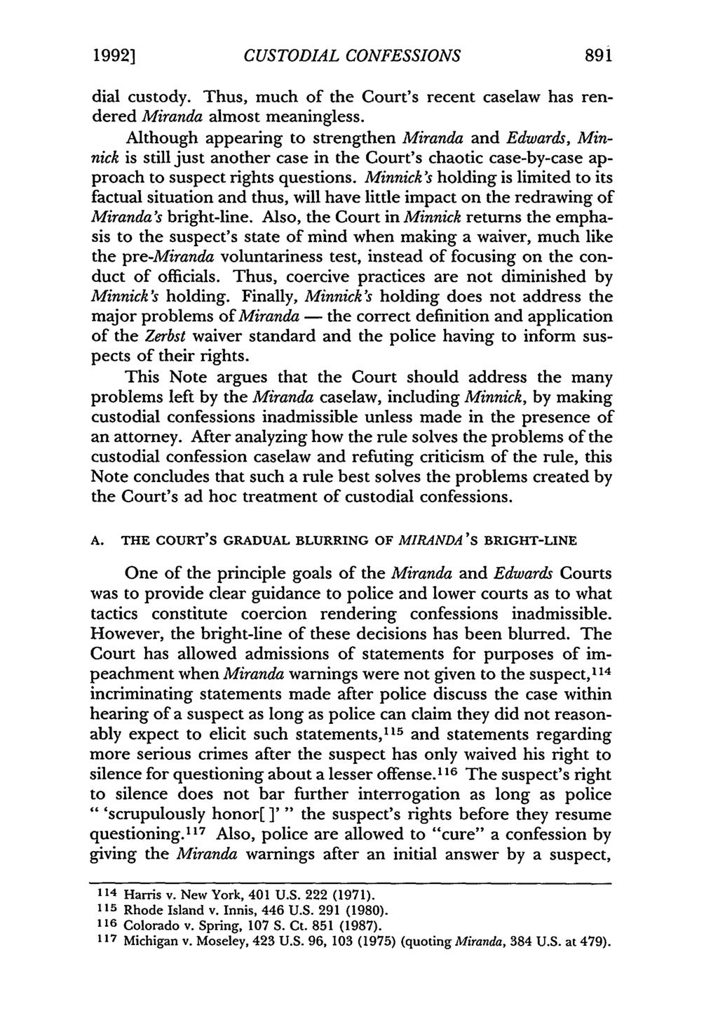 1992] CUSTODIAL CONFESSIONS dial custody. Thus, much of the Court's recent caselaw has rendered Miranda almost meaningless.