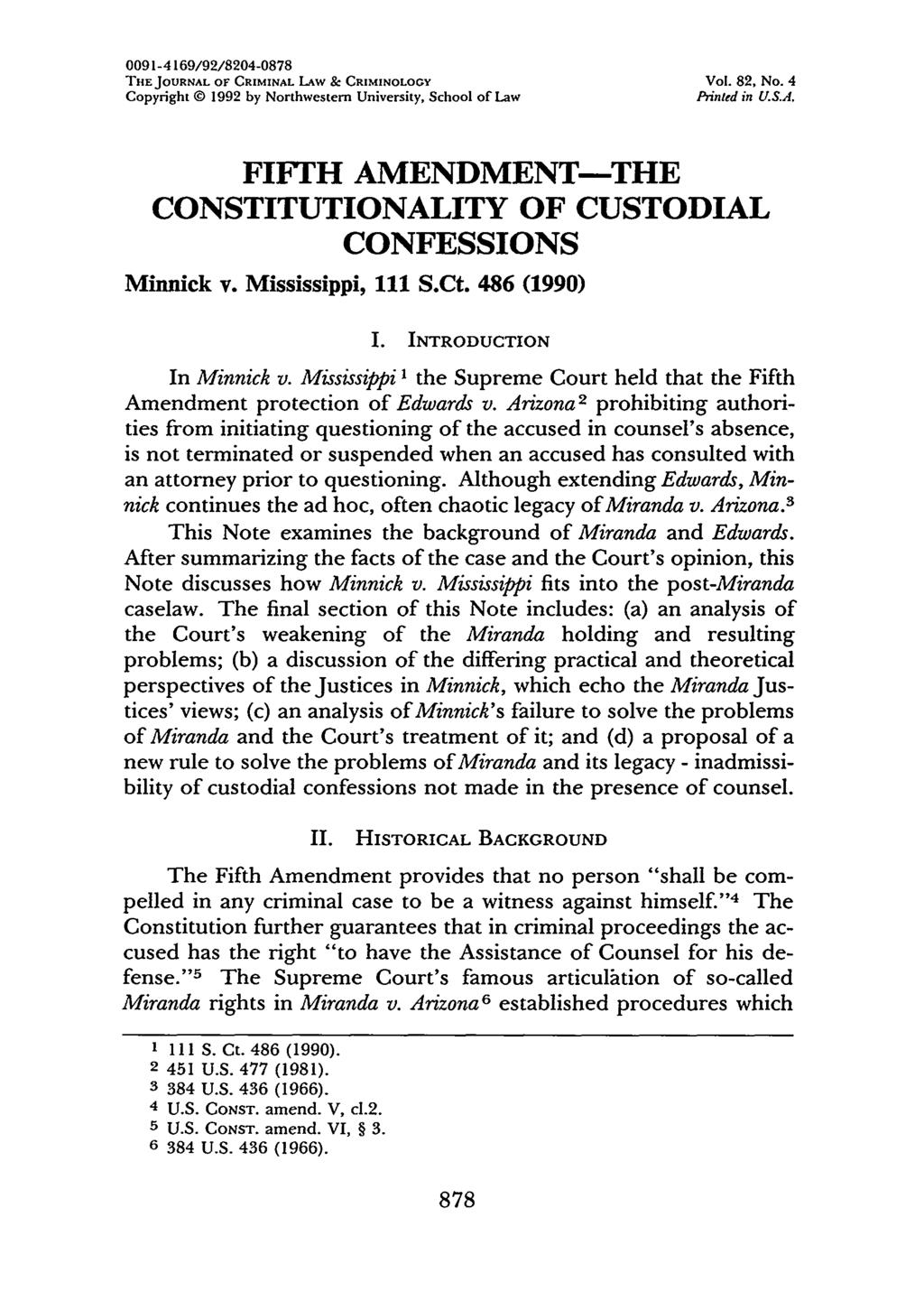 0091-4169/92/8204-0878 THEJOURNAL OF CRIMINAL LAW & CRIMINOLOGY Vol. 82, No. 4 Copyright 1992 by Northwestern University, School of Law Printed in U.S.A. FIFTH AMENDMENT-THE CONSTITUTIONALITY OF CUSTODIAL CONFESSIONS Minnick v.