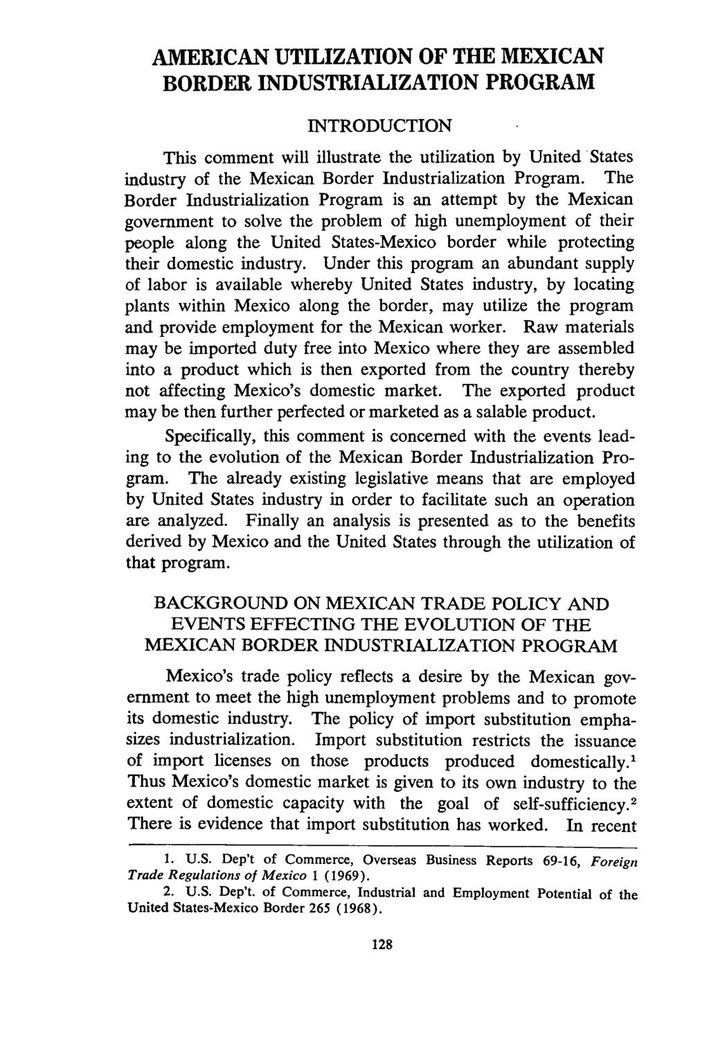 AMERICAN UTILIZATION OF THE MEXICAN BORDER INDUSTRIALIZATION PROGRAM INTRODUCTION This comment will illustrate the utilization by United States industry of the Mexican Border Industrialization