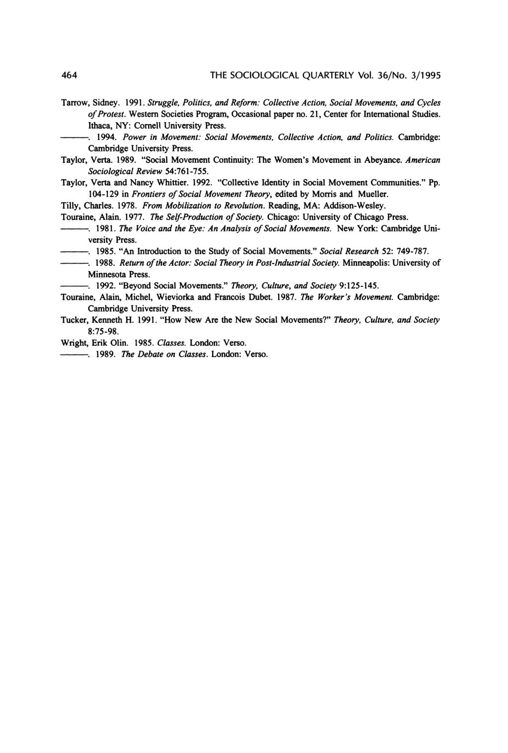 464 THE SOCIOLOGICAL QUARTERLY Vol. 36/No. 3/1995 Tarrow, Sidney. 1991. Struggle, Politics, and Reform: Collective Action, Social Movements, and Cycles of Protest.