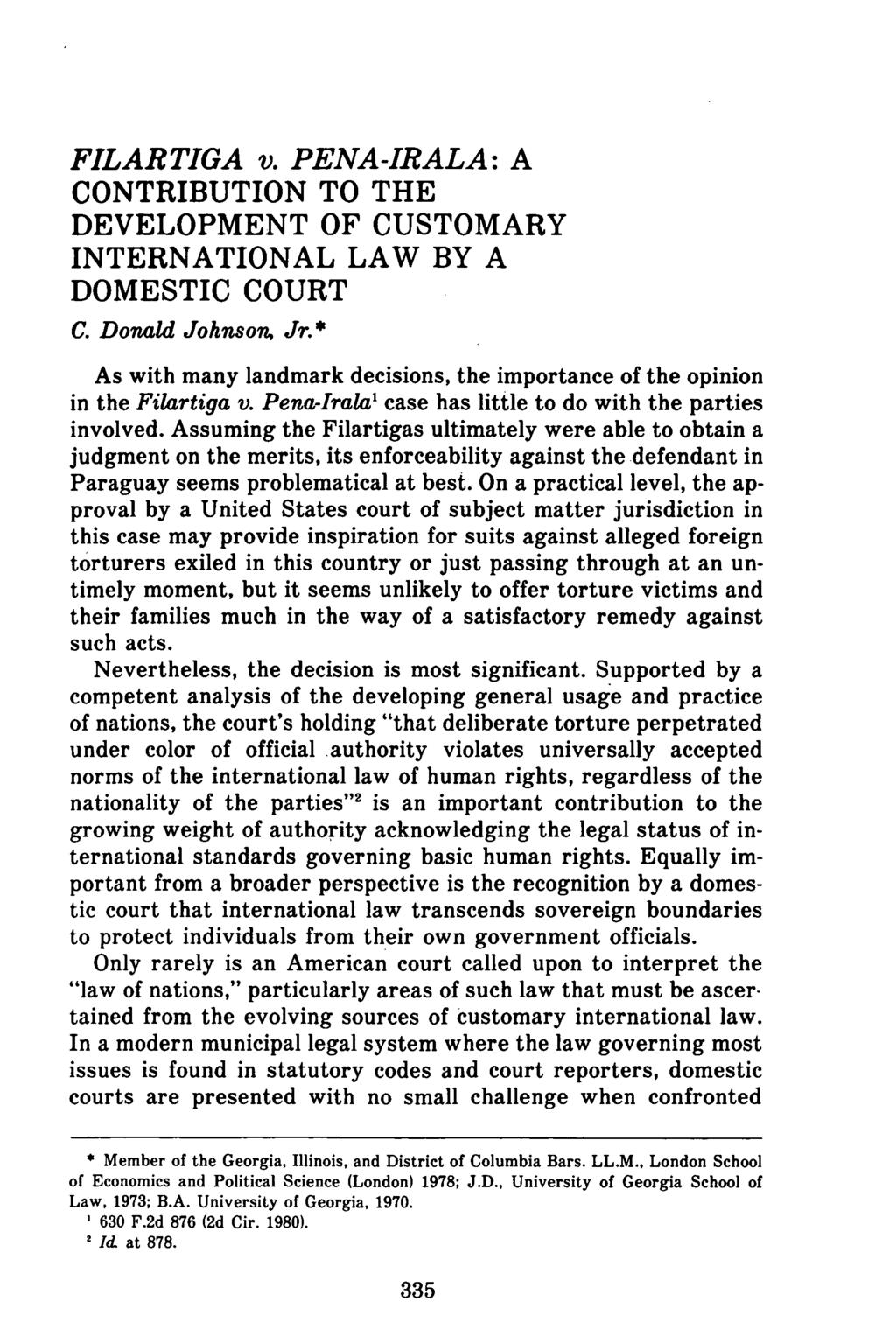FILARTIGA v. PENA-IRALA: A CONTRIBUTION TO THE DEVELOPMENT OF CUSTOMARY INTERNATIONAL LAW BY A DOMESTIC COURT C. Donald Johnson, Jr.