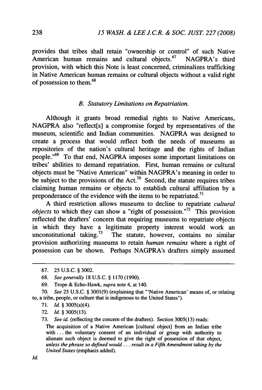 15 WASH. & LEE J.C.R. & SOC. JUST. 227 (2008) provides that tribes shall retain "ownership or control" of such Native American human remains and cultural objects.