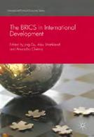 book launch 27 TITLE: THE BRICS IN INTERNATIONAL DEVELOPMENT EDITED BY: Jing Gu Alex Shankland (Institute of Development Studies/University of Sussex) Anuradha Chenoy PUBLISHED BY: Palgrave McMillan