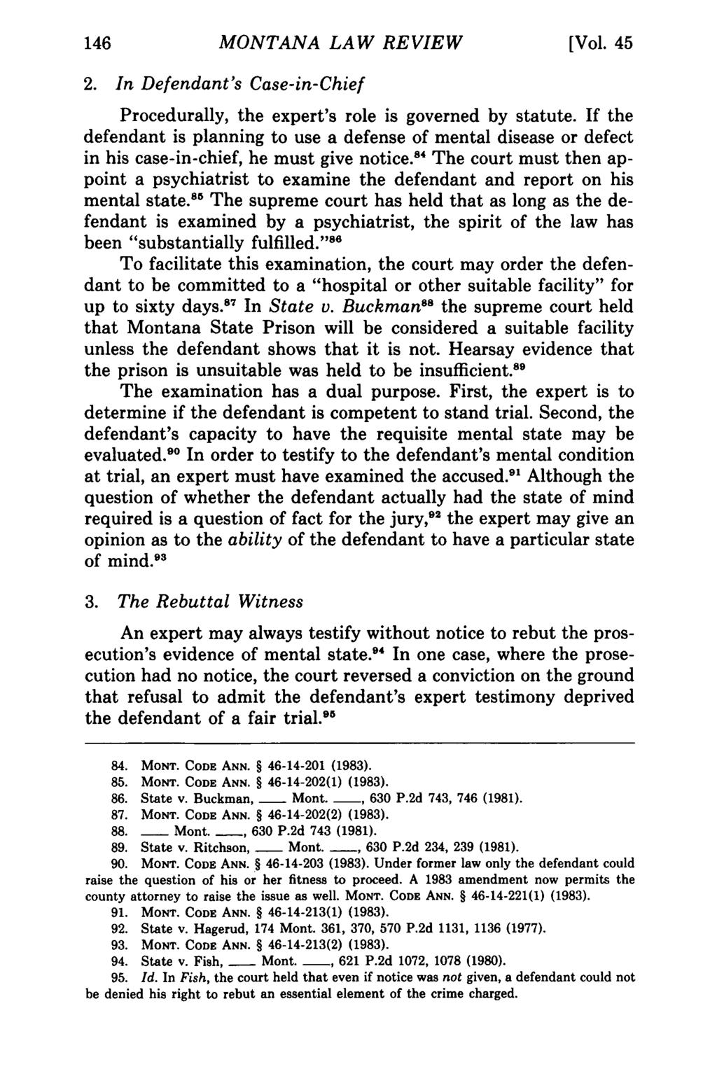 MONTANA Montana Law Review, LAW Vol. 45 [1984], REVIEW Iss. 1, Art. 6 [Vol. 45 2. In Defendant's Case-in-Chief Procedurally, the expert's role is governed by statute.
