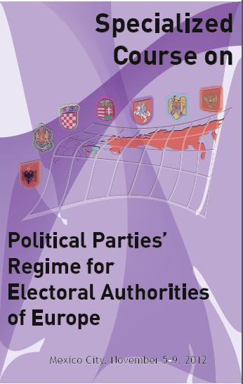 November 5th 9th, 2012 Specialized Course on Political Parties Regime for Europe s electoral officials Participation of 7 electoral officials from 6 countries: Bulgaria, Croatia,