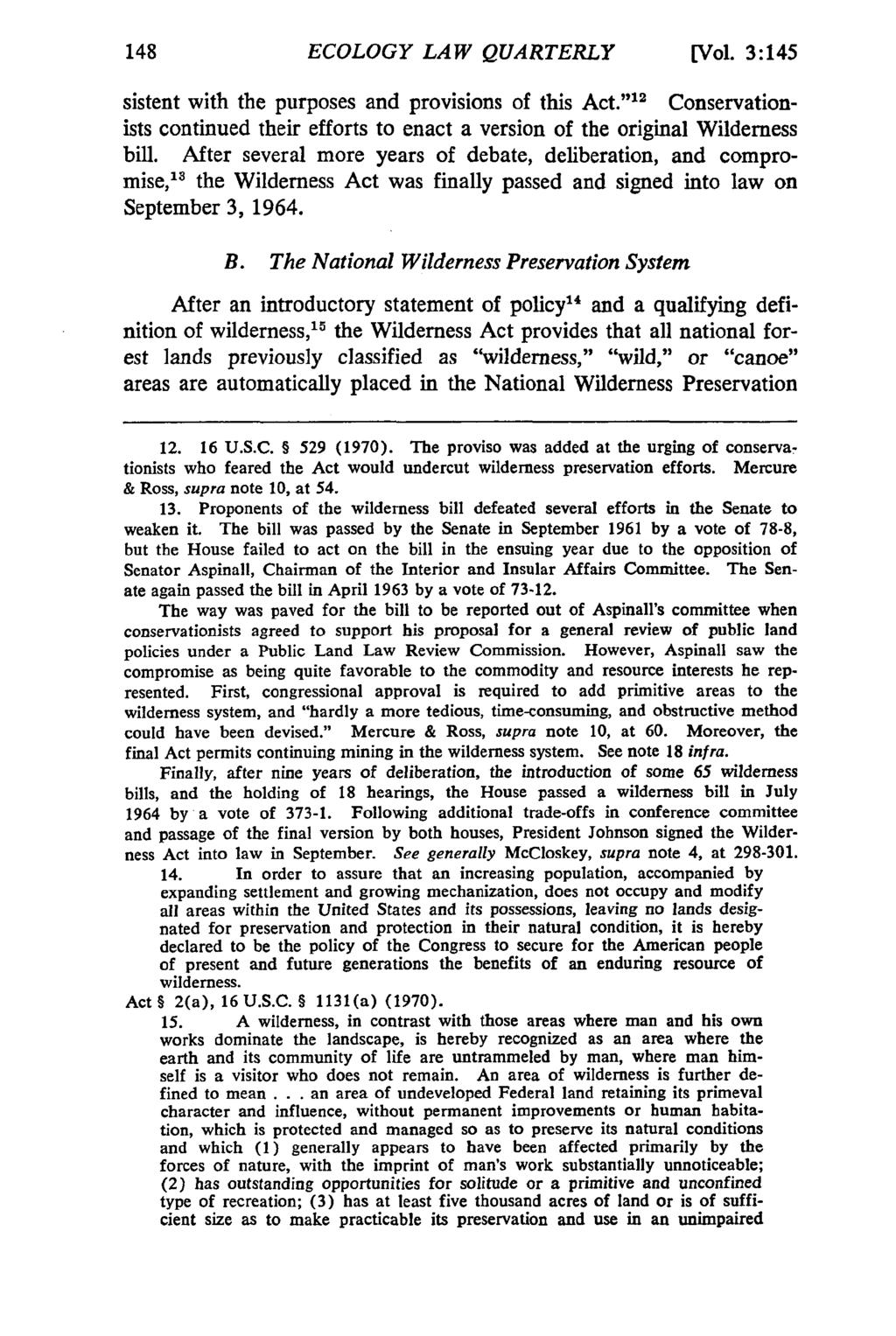ECOLOGY LAW QUARTERLY [Vol. 3:145 sistent with the purposes and provisions of this Act." 1 2 Conservationists continued their efforts to enact a version of the original Wilderness bill.