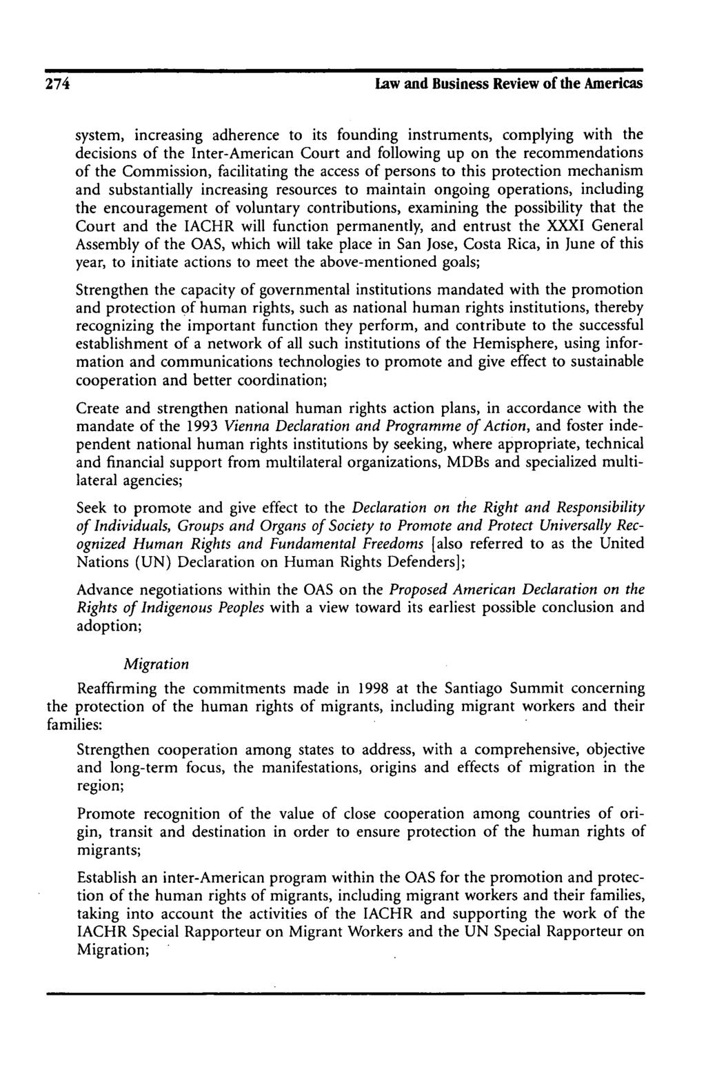 274 Law and Business Review of the Americas system, increasing adherence to its founding instruments, complying with the decisions of the Inter-American Court and following up on the recommendations