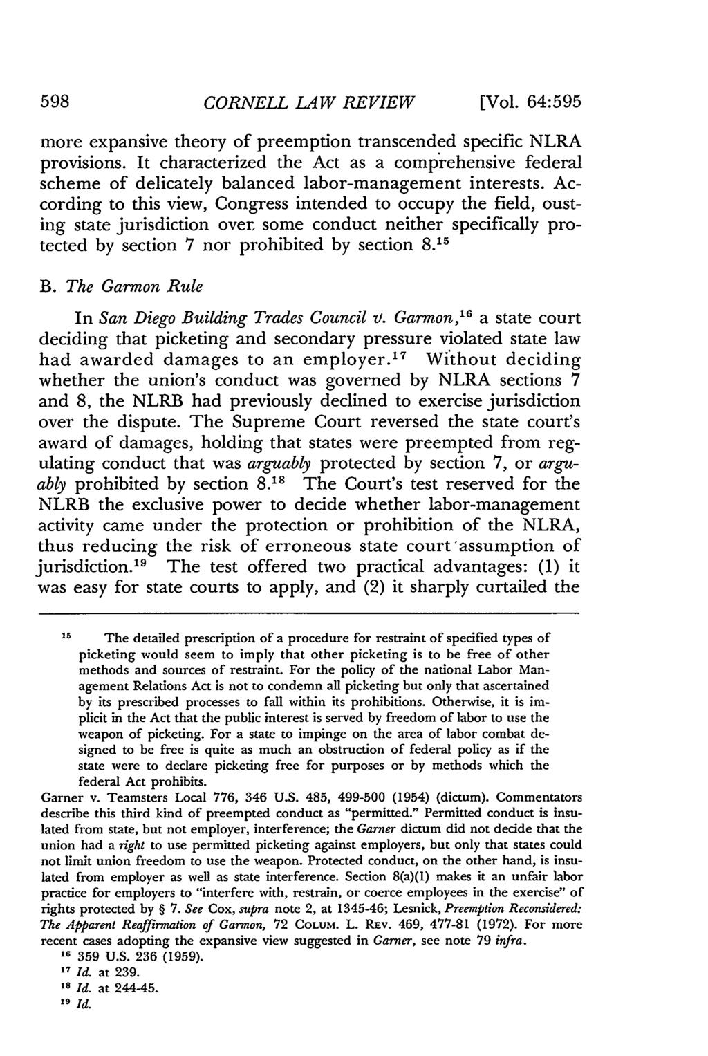 598 CORNELL LAW REVIEW [Vol. 64:595 more expansive theory of preemption transcended specific NLRA provisions.