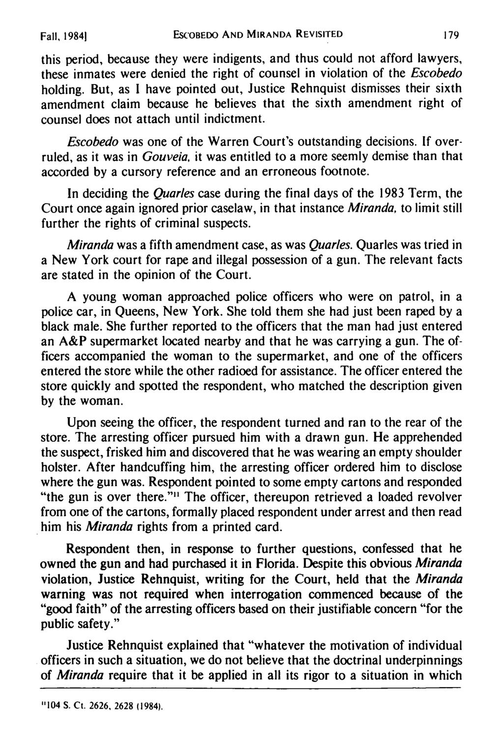 Fall, 19841 ESCOBEDO AND MIRANDA REVISITED this period, because they were indigents, and thus could not afford lawyers, these inmates were denied the right of counsel in violation of the Escobedo