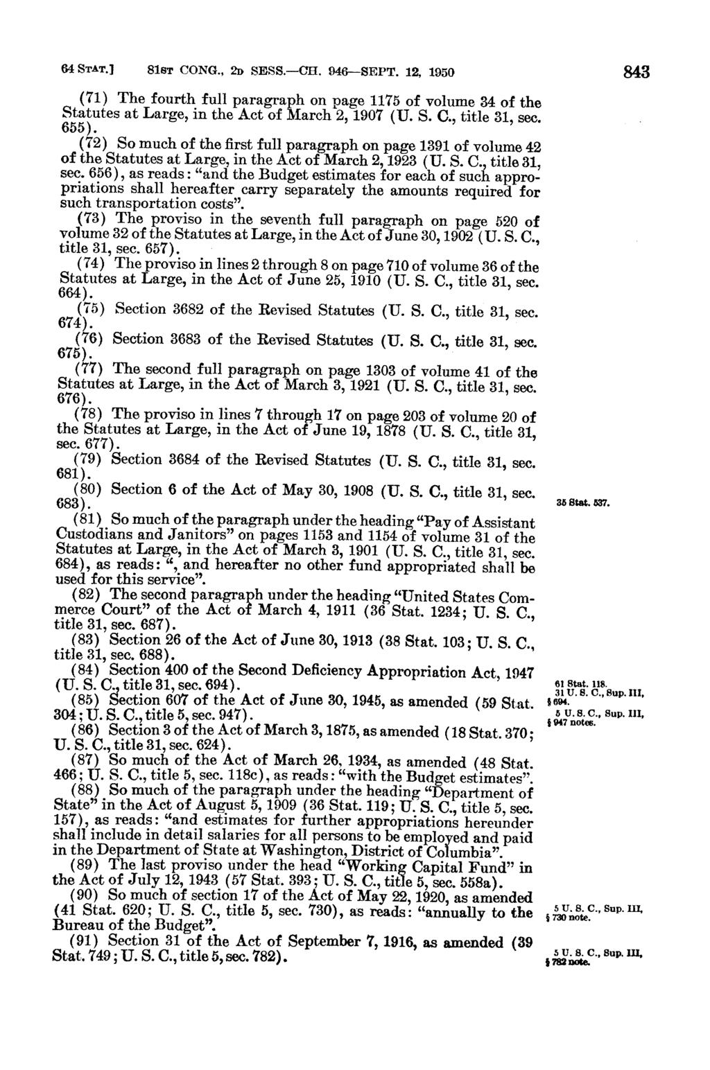 64 STAT.] 81ST CONG., 2D SESS.--CH. 946-SEPT. 12, 1950 (71) The fourth full paragraph on page 1175 of volume 34 of the Statutes at Large, in the Act of March 2, 1907 (U. S. C., title 31, sec. 655).