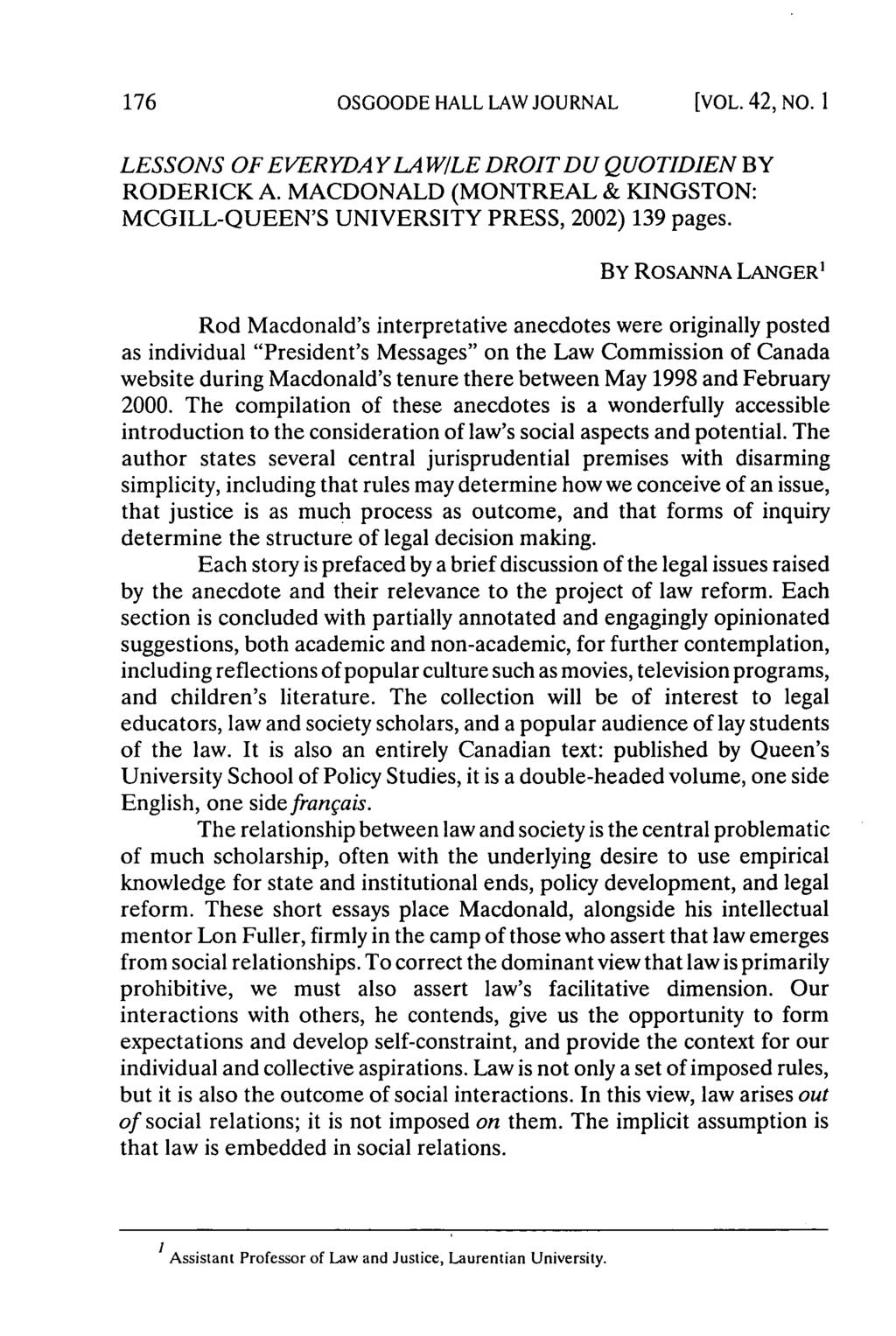 OSGOODE HALL LAW JOURNAL [VOL. 42, NO. I LESSONS OF EVERYDAYLAWILE DROITDU QUOTIDIEN BY RODERICK A. MACDONALD (MONTREAL & KINGSTON: MCGILL-QUEEN'S UNIVERSITY PRESS, 2002) 139 pages.