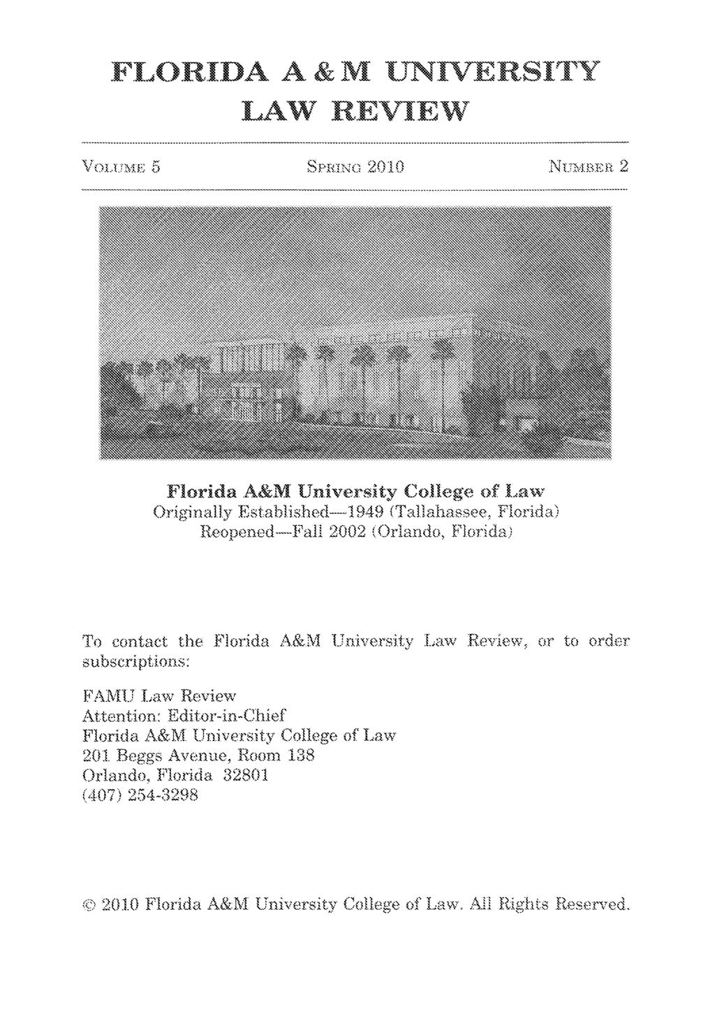 -FLORIDA A& M UNIVERSITY LAW REVIEW VOLU~i-5 Sea a 2010 NIUBER 2 Florida A&M University College of Law Originally Established-1949 ('Tallahassee. Florida) Reopend--Fall 2002 (Orlando, Florida.