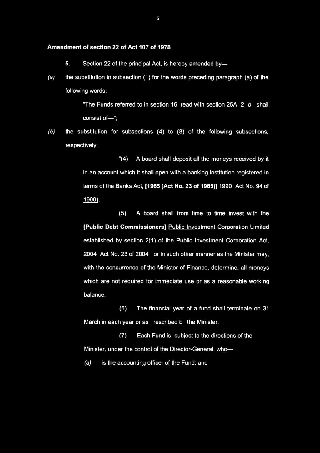 6 18 No. 40861 GOVERNMENT GAZETTE, 26 MAY 2017 Amendment of section 22 of Act 107 of 1978 5.