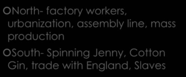 INDUSTRIAL REVOLUTION North- factory workers, urbanization, assembly line,