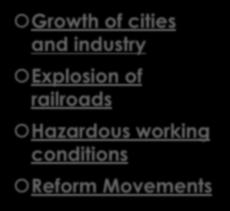 railroads Hazardous working conditions Reform Movements MORE Effects: Anti immigrant
