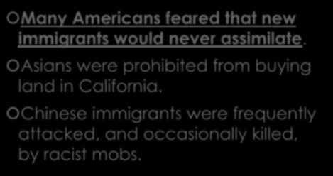 NOT ALL IMMIGRANTS WELCOME Many Americans feared that new