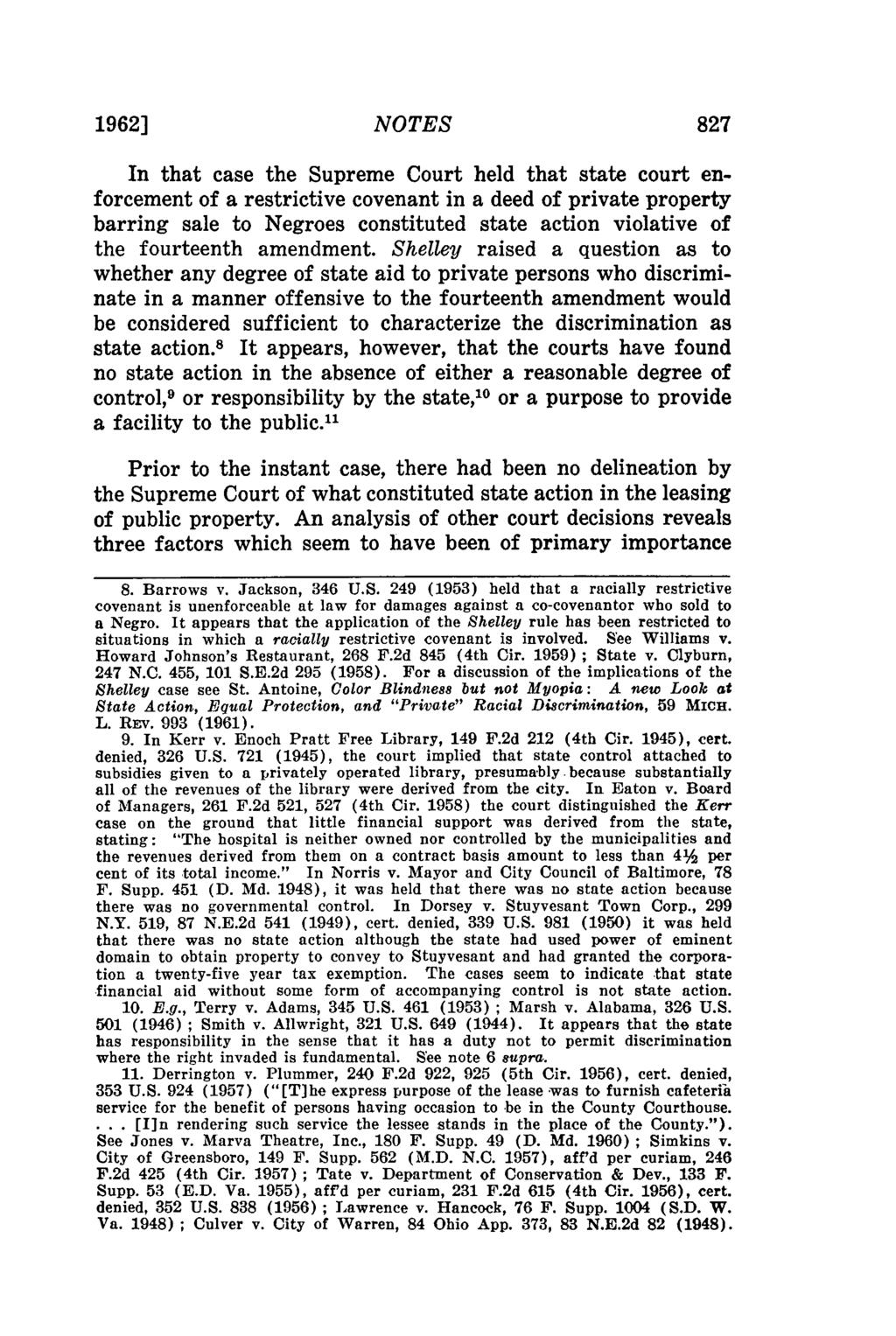 1962] NOTES 827 In that case the Supreme Court held that state court enforcement of a restrictive covenant in a deed of private property barring sale to Negroes constituted state action violative of