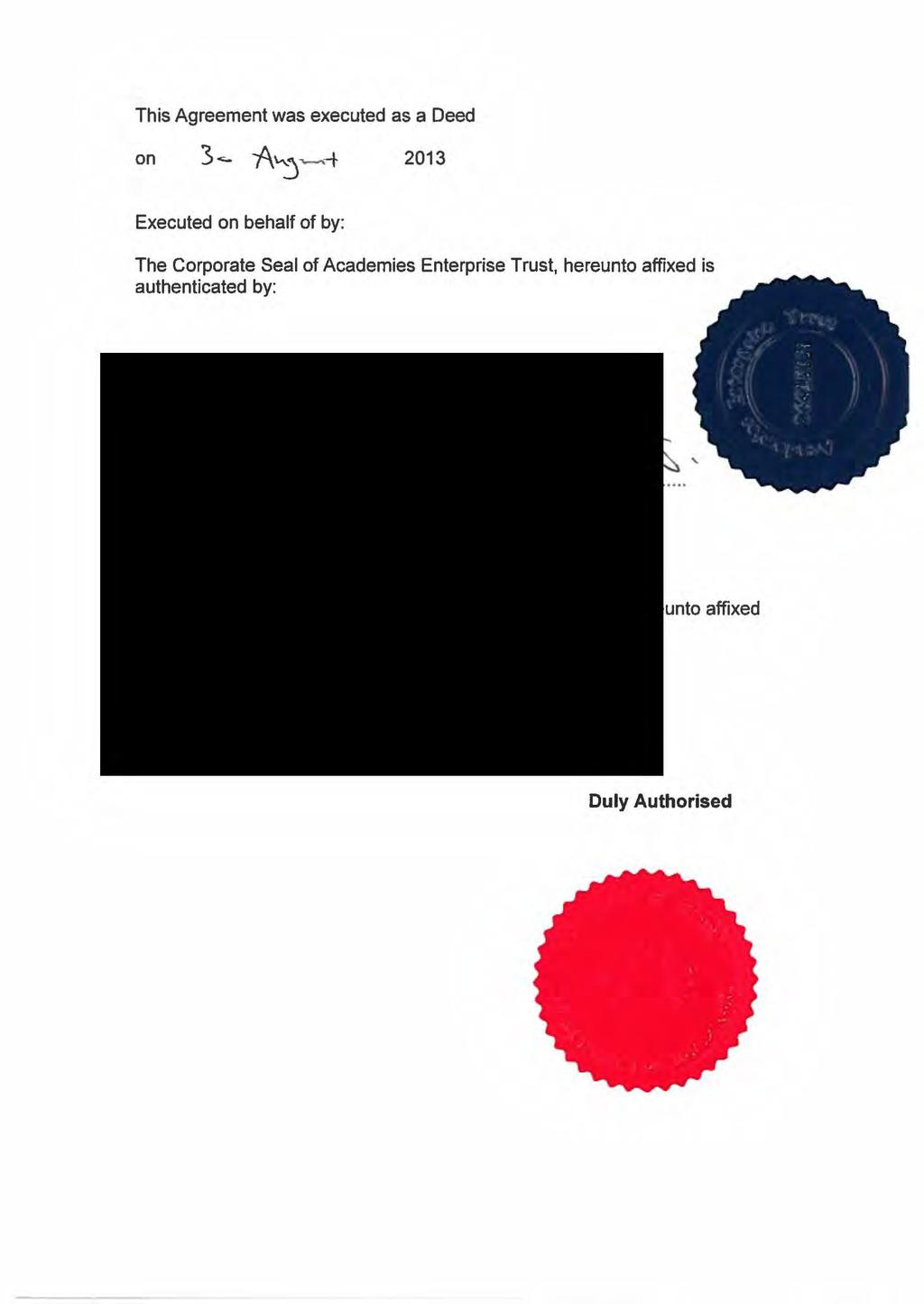 This Agreement was executed as a Deed on 2013 Executed on behalf of by: The Corporate Seal of